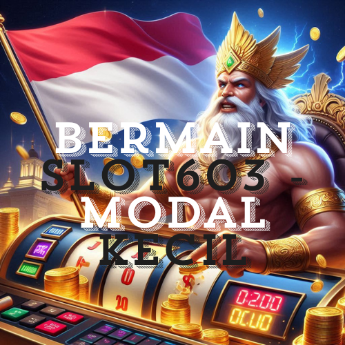 Bermain Slot603 – Modal Kecil